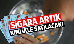 Sigara artık kimlikle satılacak! İşte detaylar...