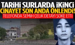 Tarihi surlarda ikinci cinayet son anda önlendi! Telefonda Semih Çelik detayı şoke etti