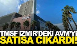 TMSF İzmir’deki AVM’yi satışa çıkardı... 17 Haziran’da ihale var!