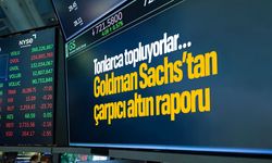 Tonlarca topluyorlar… Goldman Sachs’tan çarpıcı altın raporu