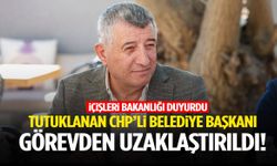 Tutuklanan CHP’li belediye başkanı görevden uzaklaştırıldı!