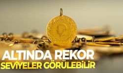 Altında rekor seviyeler görülebilir