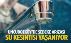 Uncubozköy’de su kesintisi! Şebeke arızası…