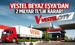 Vestel Beyaz Eşya’dan 2 milyar TL’lik karar!