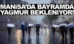 Manisa’da bayramda yağış beklentisi… İşte gün gün hava durumu!