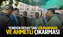 Yeniden Refah’tan Gölmarmara ve Ahmetli çıkarması!