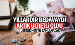Yıllardır bedavaydı artık ücretli oldu! Üstelik her yıl zamlanacak…