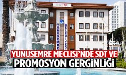 Yunusemre Meclisi’nde SDT ve promosyon gerginliği!