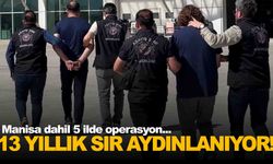 13 yılık gizemde Manisa detayı!