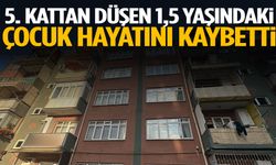 5. kattan düşen 1,5 yaşındaki çocuk hayatını kaybetti