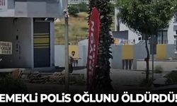 Emekli polis oğlunu vurarak öldürdü!
