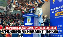 AK Partili Akkal’dan CHP’li belediyelere ‘mobbing ve hakaret’ tepkisi