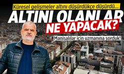 Altını olanlar ne yapacak? Manisalılar için uzmanına sorduk!