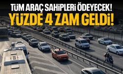 Araç sahipleri ödeyecek! Yüzde 4 zam geldi