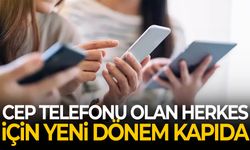 Telefon kullanıcıları dikkat! Yeni dönem başlıyor…