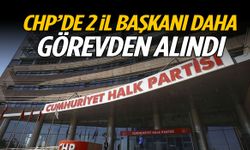 CHP'de 2 il başkanı daha görevden alındı