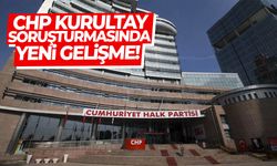 CHP Kurultay soruşturmasında yeni gelişme! İki isim savcılıkta…