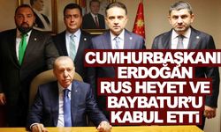 Cumhurbaşkanı Erdoğan, Rus heyeti ve Murat Baybatur’u kabul etti