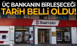 Üç bankanın birleşeceği tarih belli oldu!
