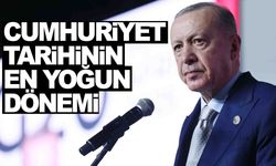Cumhurbaşkanı Erdoğan: “Cumhuriyet tarihinin en yoğun dönemi”