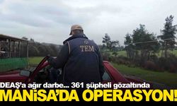 DEAŞ operasyonu Manisa’ya sıçradı... 361 şüpheli yakalandı!