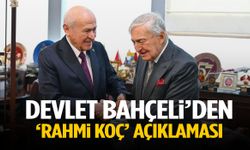 Devlet Bahçeli’den Rahmi Koç açıklaması!