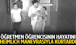 Öğretmen öğrencisinin hayatını heimlich manevrasıyla kurtardı