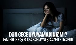 Geceyi uykusuz geçirenler aynı şikayette buluştu: “Sabaha yorgun uyandık”