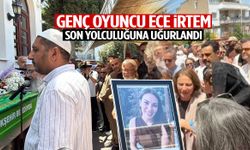Genç oyuncu Ece İrtem son yolculuğuna uğurlandı