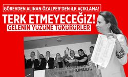 CHP'li Özalper'den ilk açıklama: Terk etmeyeceğiz! Gelenin yüzüne tükürürler
