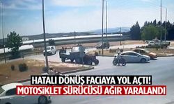 Hatalı dönüş faciaya yol açtı! Motosiklet sürücüsü ağır yaralandı