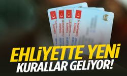 Ehliyette yeni kurallar geliyor!
