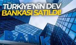 Türkiye'nin dev bankası satıldı!
