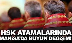 HSK atamalarında Manisa’da büyük değişim!