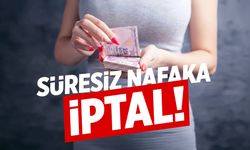 Son dakika: Süresiz nafaka iptal edildi!