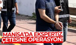 Manisa’da ekspertiz çetesine operasyon!