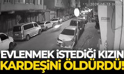 Evlenmek istediği sokak ortasında vurarak genç kızın kardeşini öldürdü
