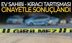 Ev sahibi - kiracı tartışması cinayetle sonuçlandı