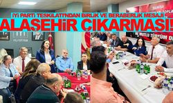 İYİ Parti Manisa Teşkilatı Alaşehir’de buluştu