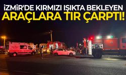 İzmir'de kırmızı ışıkta bekleyen araçlara tır çarptı!