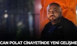 Can Polat cinayetinde yeni gelişme yaşandı!