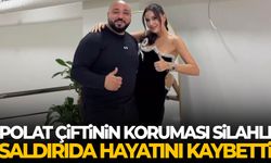 Dilan ve Engin Polat çiftinin koruması silahlı saldırıda hayatını kaybetti