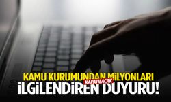 Kamu kurumundan milyonları ilgilendiren duyuru: Kapatılacak!