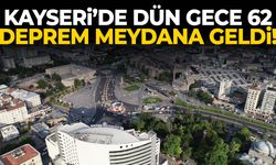Kayseri'de deprem fırtınası… 62 adet deprem meydana geldi