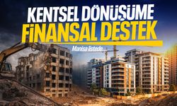 Kentsel dönüşüme finansal destek! Manisa listede... Başvurular arttı!