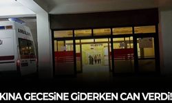 Kına gecesine giderken can verdi