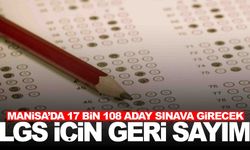 Manisa'da LGS için geri sayım... 17 bin 108 öğrenci sınava girecek