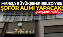 Manisa Büyükşehir Belediyesi şoför alımı yapacak!