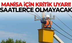 Manisa için kritik uyarı! Saatlerce olmayacak…