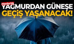 Manisa’da hava değişiyor! Yağmurdan güneşe geçiş yaşanacak!